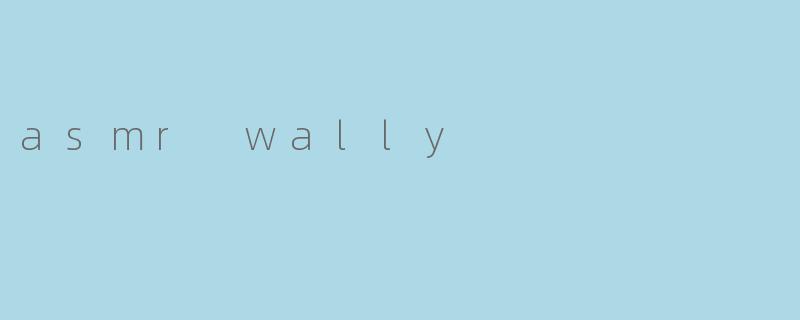 asmr wally